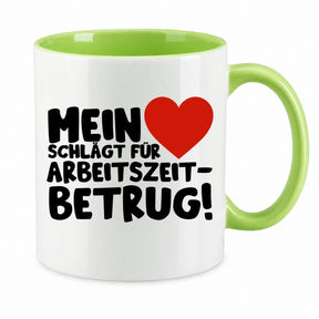 Tasse - Mein ❤ schlägt für Arbeitszeitbetrug!