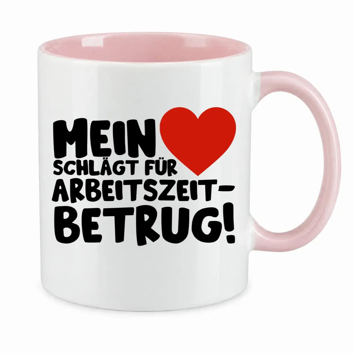 Tasse - Mein ❤ schlägt für Arbeitszeitbetrug!