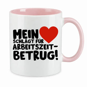 Tasse - Mein ❤ schlägt für Arbeitszeitbetrug!