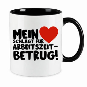 Tasse - Mein ❤ schlägt für Arbeitszeitbetrug!