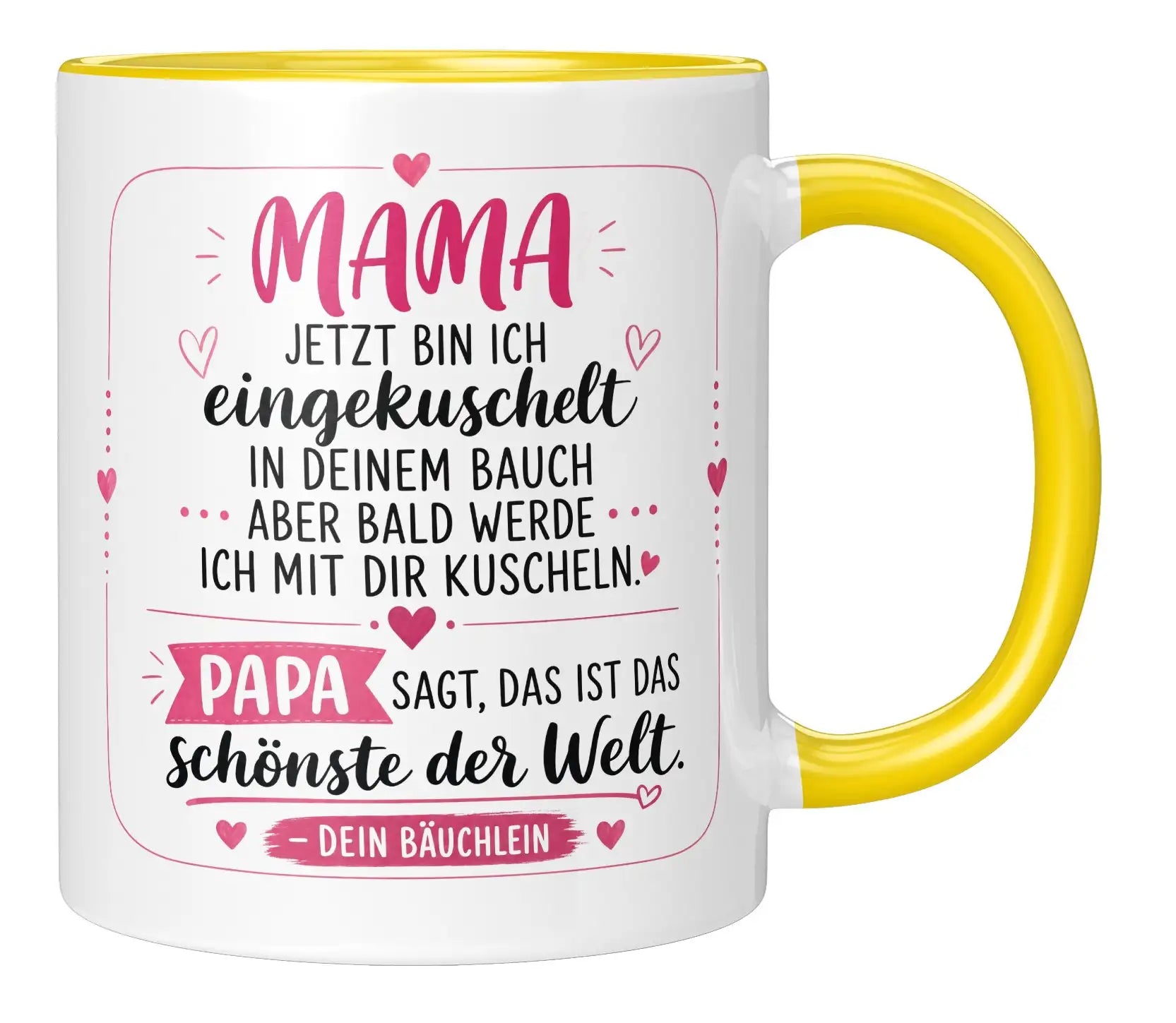 Tasse - Mama jetzt bin ich eingekuschelt in deinem Bauch aber bald werde ich mit dir kuscheln Papa sagt, das ist das schönste der Welt Dein Bäuchlein