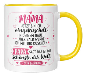 Tasse - Mama jetzt bin ich eingekuschelt in deinem Bauch aber bald werde ich mit dir kuscheln Papa sagt, das ist das schönste der Welt Dein Bäuchlein