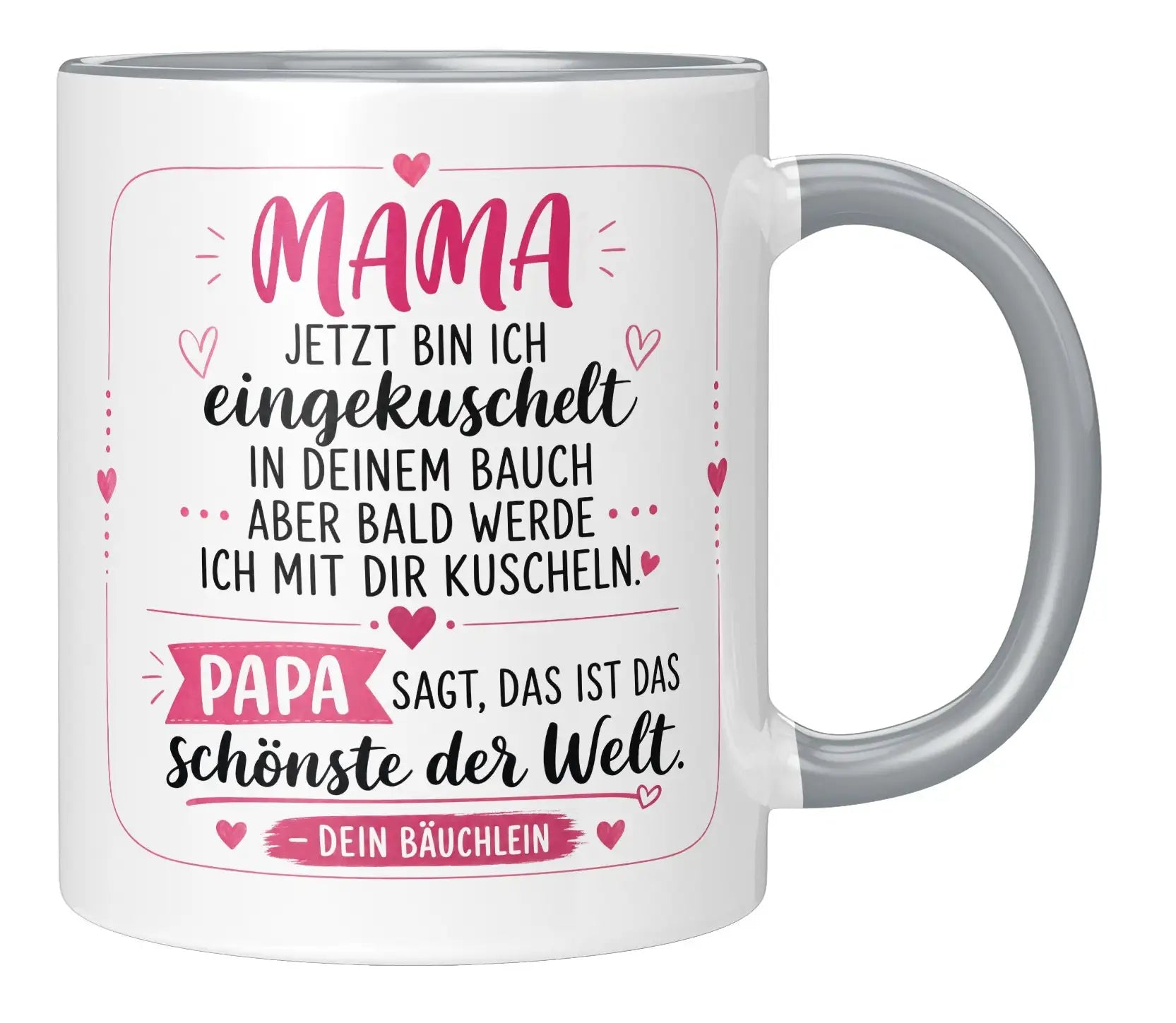 Tasse - Mama jetzt bin ich eingekuschelt in deinem Bauch aber bald werde ich mit dir kuscheln Papa sagt, das ist das schönste der Welt Dein Bäuchlein