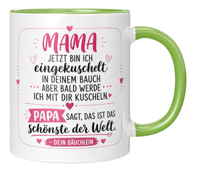 Tasse - Mama jetzt bin ich eingekuschelt in deinem Bauch aber bald werde ich mit dir kuscheln Papa sagt, das ist das schönste der Welt Dein Bäuchlein