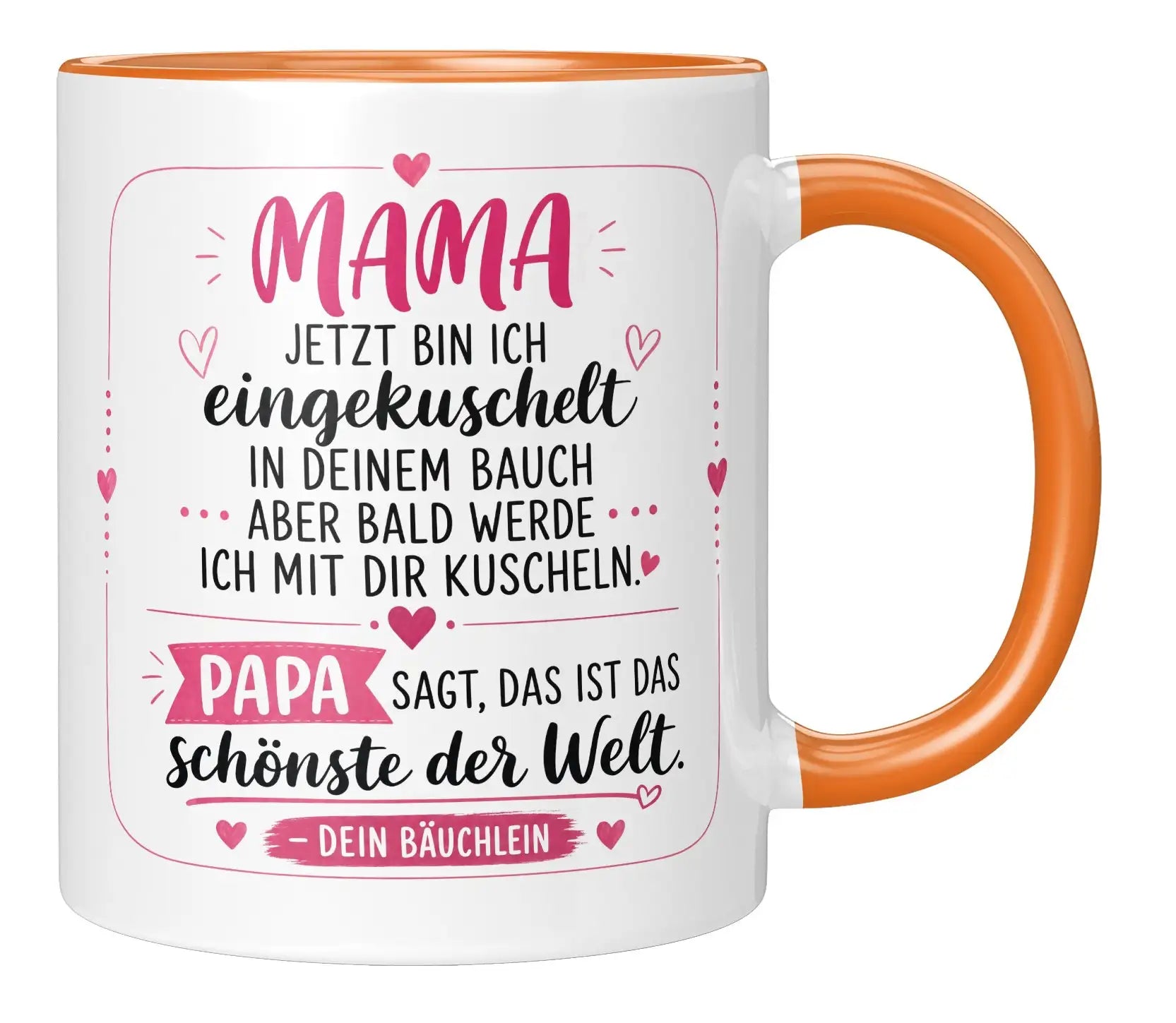 Tasse - Mama jetzt bin ich eingekuschelt in deinem Bauch aber bald werde ich mit dir kuscheln Papa sagt, das ist das schönste der Welt Dein Bäuchlein