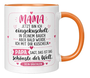 Tasse - Mama jetzt bin ich eingekuschelt in deinem Bauch aber bald werde ich mit dir kuscheln Papa sagt, das ist das schönste der Welt Dein Bäuchlein