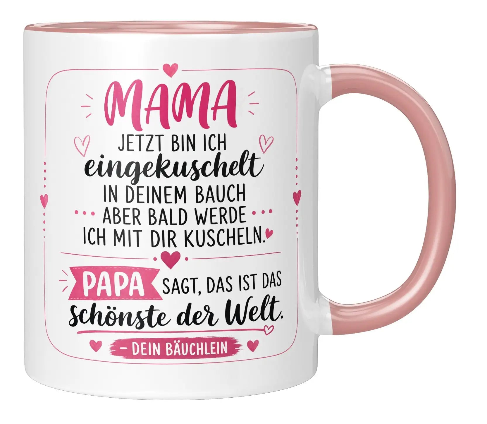 Tasse - Mama jetzt bin ich eingekuschelt in deinem Bauch aber bald werde ich mit dir kuscheln Papa sagt, das ist das schönste der Welt Dein Bäuchlein