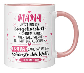 Tasse - Mama jetzt bin ich eingekuschelt in deinem Bauch aber bald werde ich mit dir kuscheln Papa sagt, das ist das schönste der Welt Dein Bäuchlein