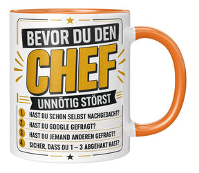 Tasse - Bevor du den Chef unnötig störst 1. Hast du schon selbst nachgedacht? 2. Hast du Google gefragt? 3. Hast du jemand anderen gefragt? 4. Sicher, dass du 1 - 3 abgehakt hast?