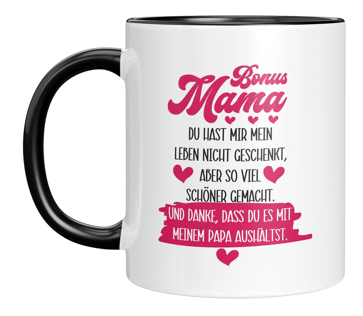 Tasse - Bonus Mama Du hast mir mein Leben nicht geschenkt, aber so viel schöner gemacht. Und danke, dass du es mit meinem Papa aushältst.
