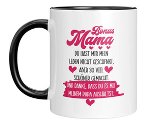 Tasse - Bonus Mama Du hast mir mein Leben nicht geschenkt, aber so viel schöner gemacht. Und danke, dass du es mit meinem Papa aushältst.