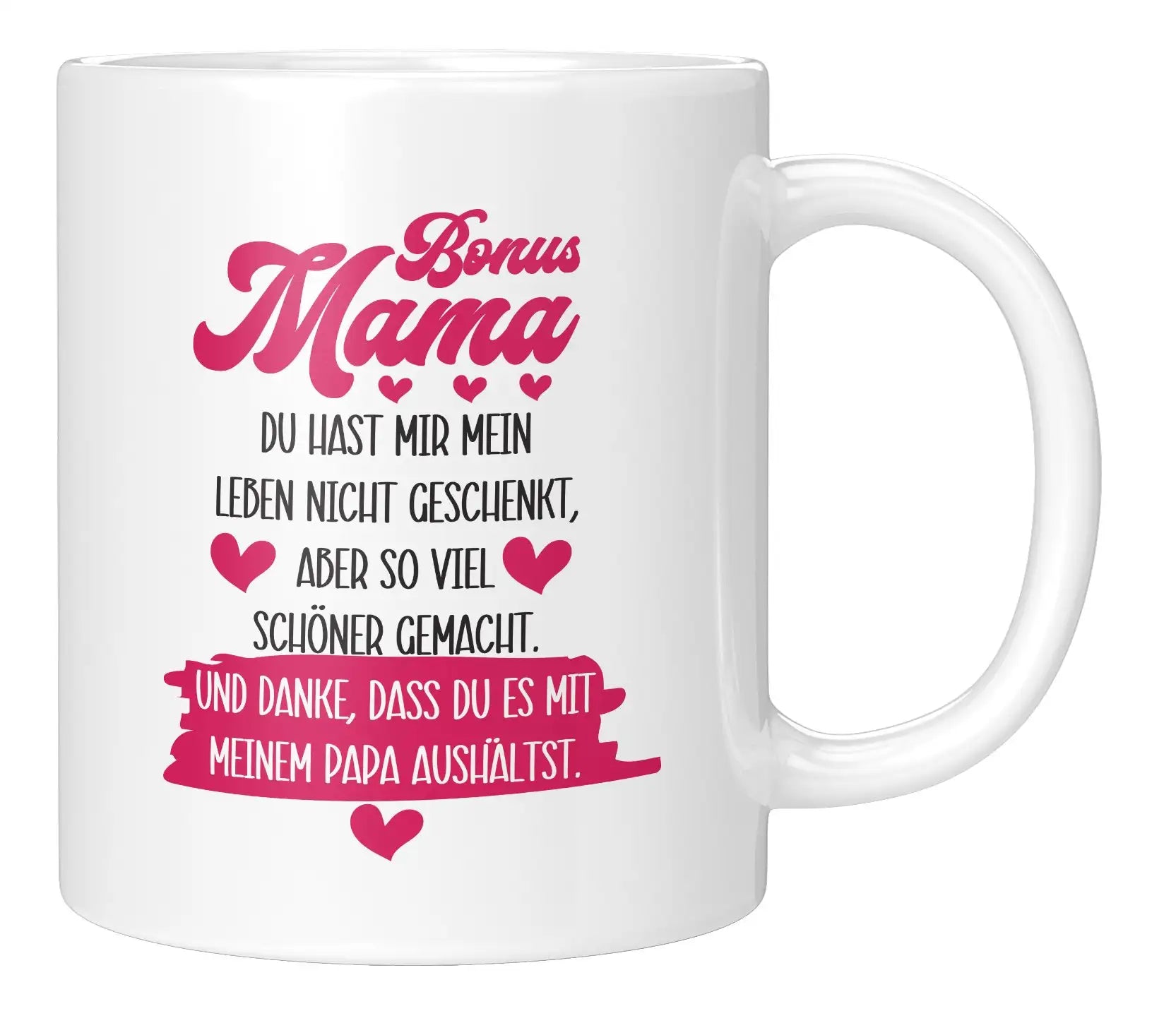 Tasse - Bonus Mama Du hast mir mein Leben nicht geschenkt, aber so viel schöner gemacht. Und danke, dass du es mit meinem Papa aushältst.