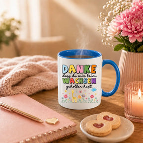 Tasse - Danke dass du mir beim Wachsen geholfen hast.
