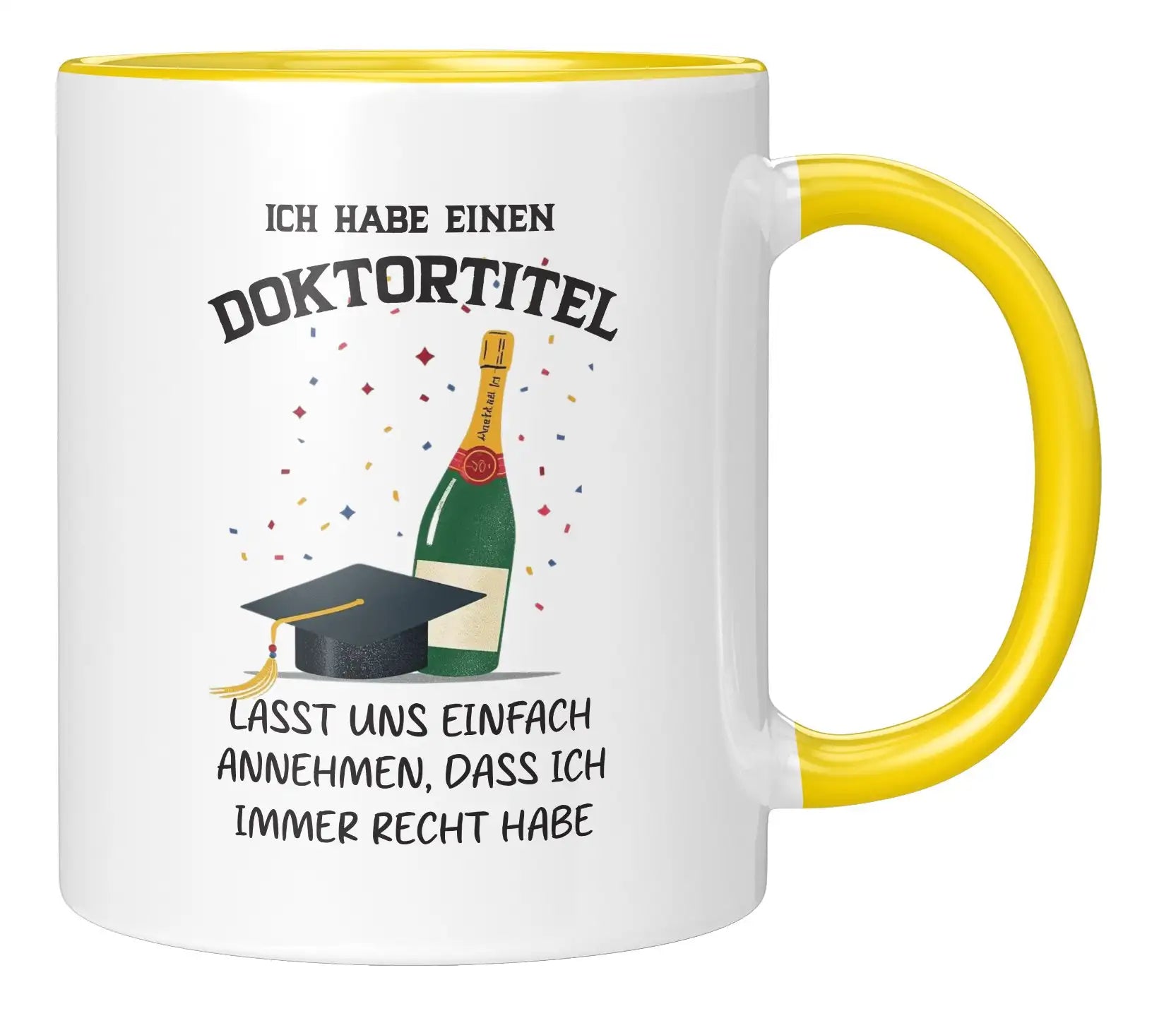 Tasse - Ich habe einen Doktortitel

Lasst uns einfach annehmen, dass ich immer recht habe