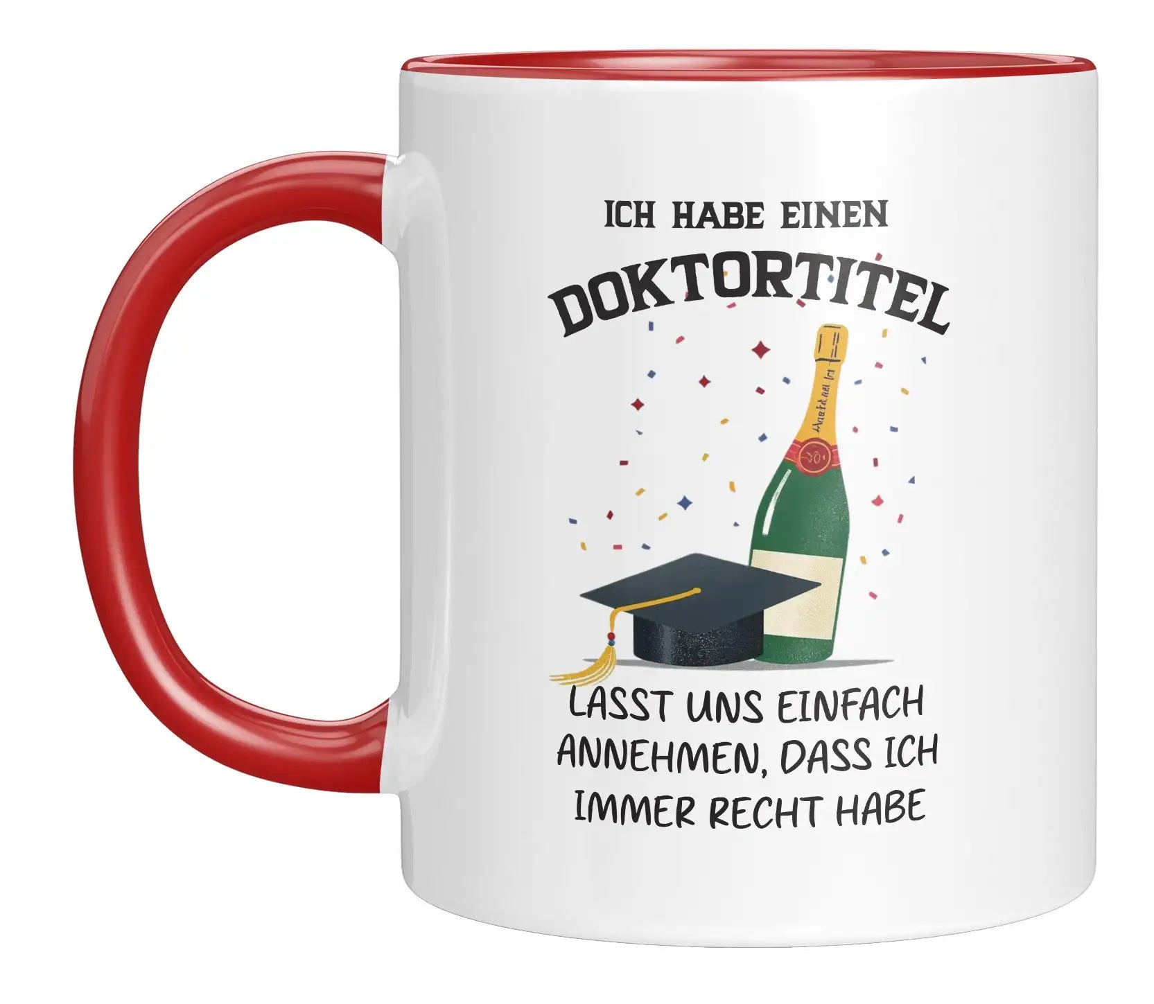 Tasse - Ich habe einen Doktortitel

Lasst uns einfach annehmen, dass ich immer recht habe