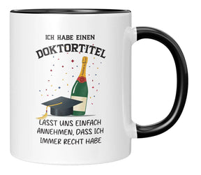 Tasse - Ich habe einen Doktortitel

Lasst uns einfach annehmen, dass ich immer recht habe