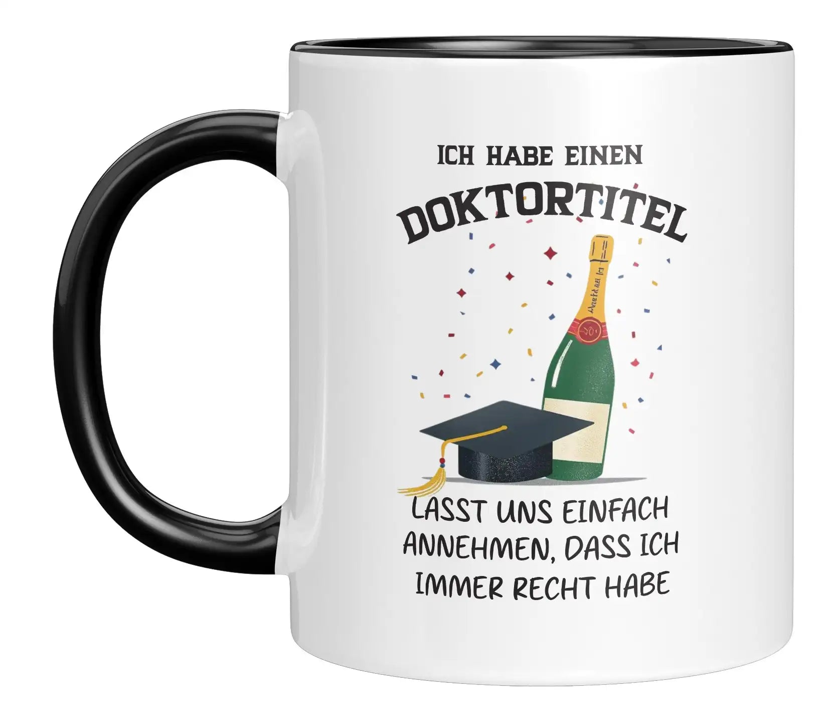 Tasse - Ich habe einen Doktortitel

Lasst uns einfach annehmen, dass ich immer recht habe