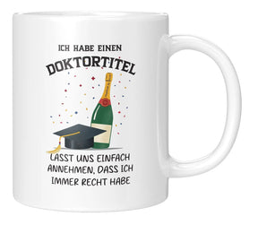 Tasse - Ich habe einen Doktortitel

Lasst uns einfach annehmen, dass ich immer recht habe