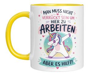 Tasse - Man muss nicht verrückt sein um hier zu arbeiten aber es hilft!