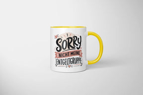 Tasse - Sorry nicht meine Entgeltgruppe