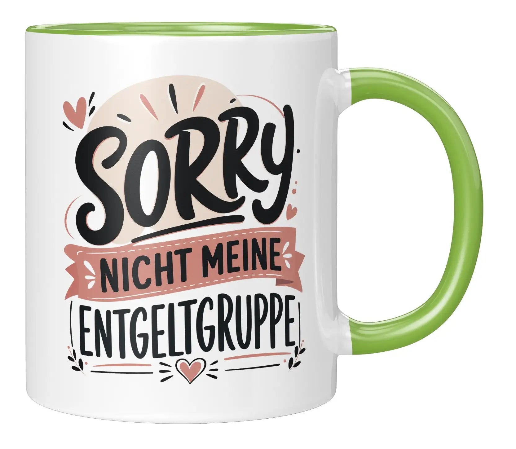 Tasse - Sorry nicht meine Entgeltgruppe