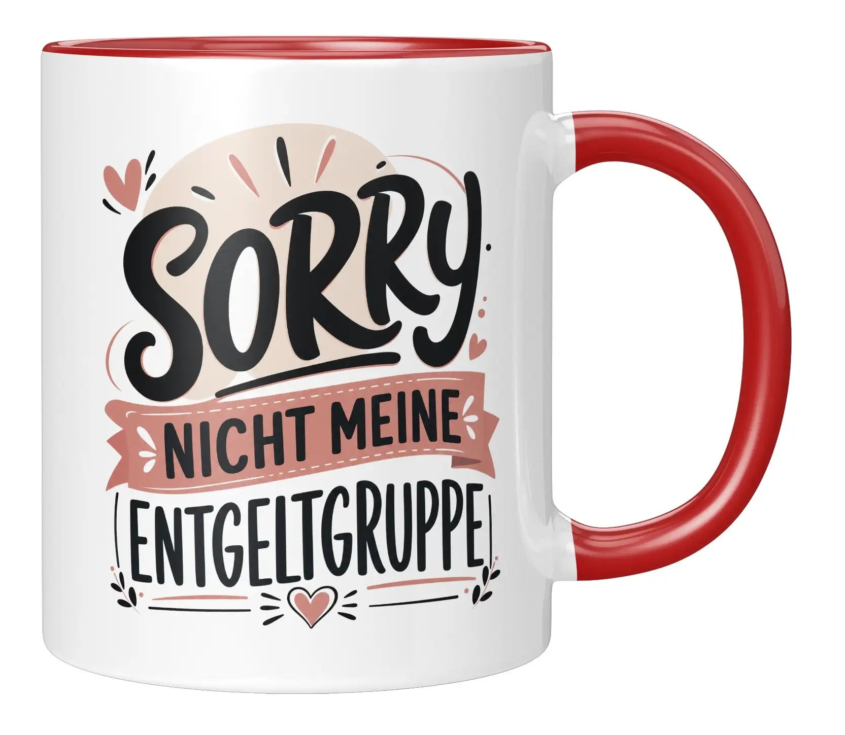 Tasse - Sorry nicht meine Entgeltgruppe