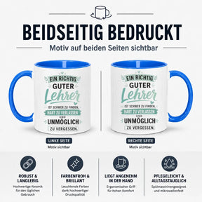 Tasse - Ein richtig guter Lehrer ist schwer zu finden, hart zu verlassen und unmöglich zu vergessen.