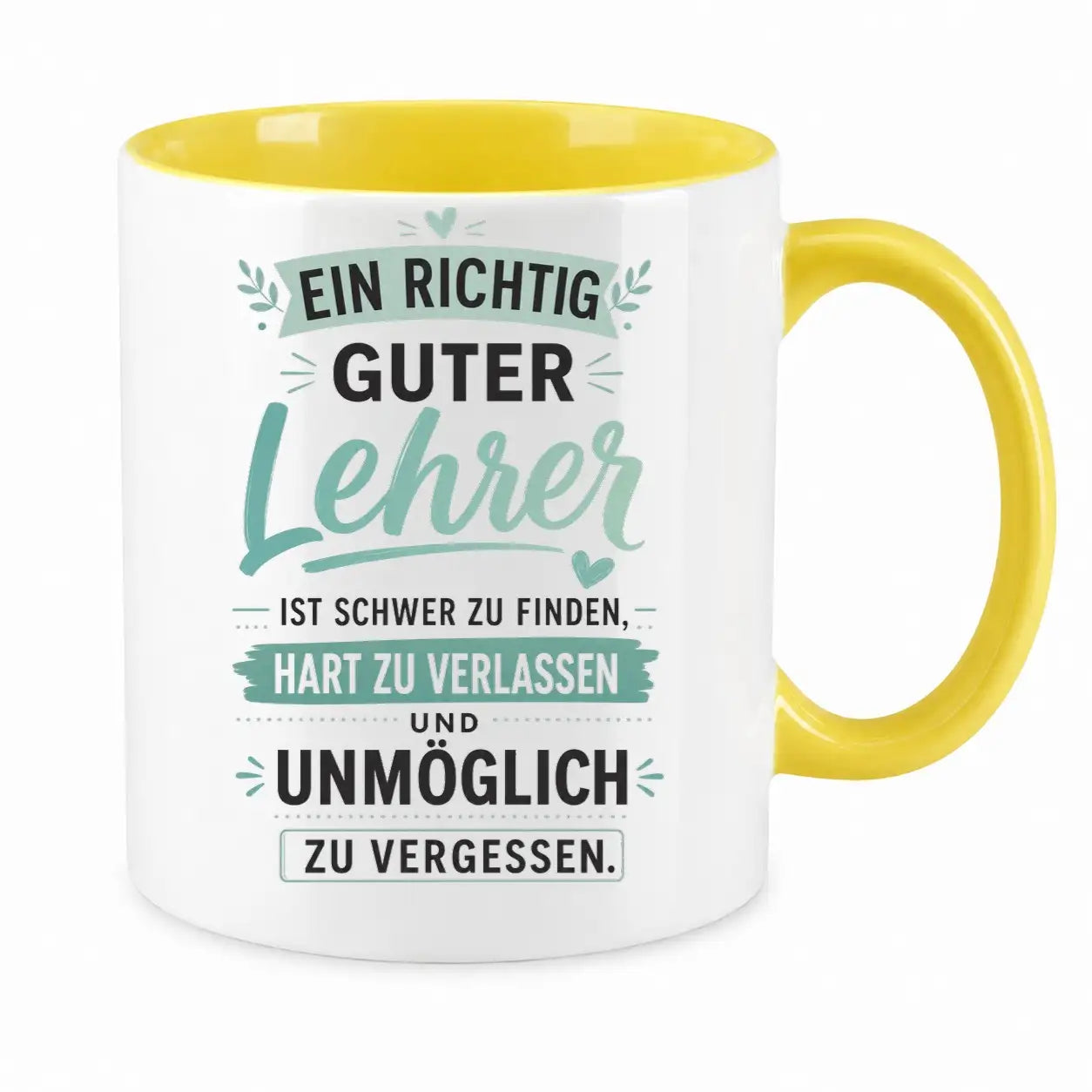 Tasse - Ein richtig guter Lehrer ist schwer zu finden, hart zu verlassen und unmöglich zu vergessen.
