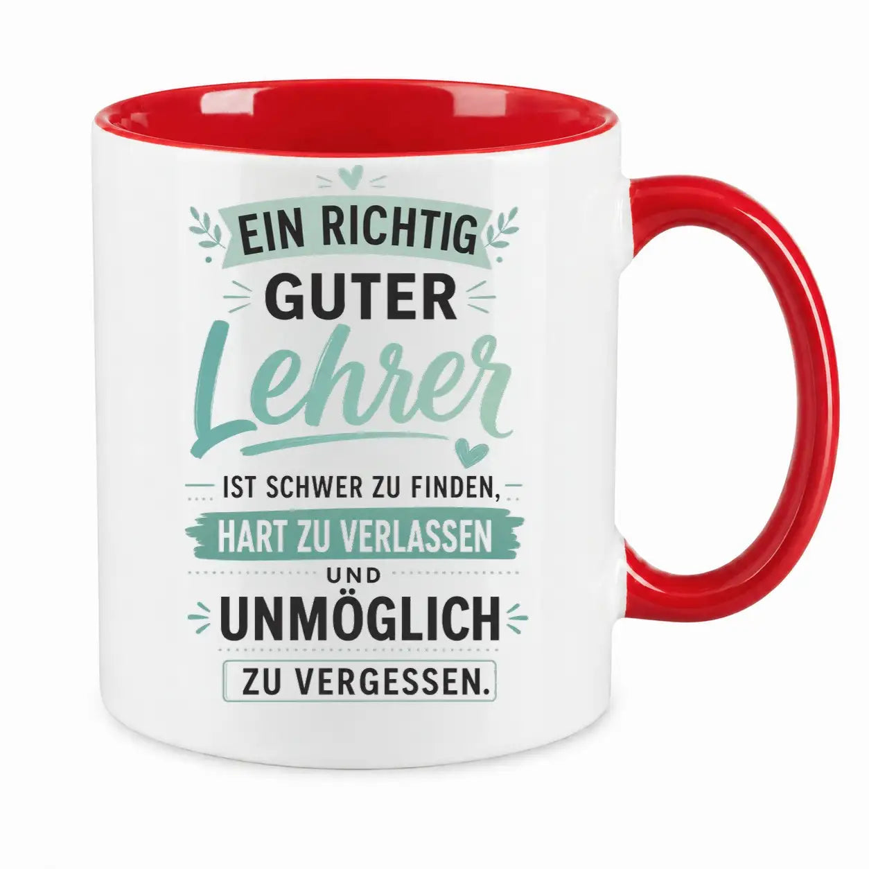 Tasse - Ein richtig guter Lehrer ist schwer zu finden, hart zu verlassen und unmöglich zu vergessen.