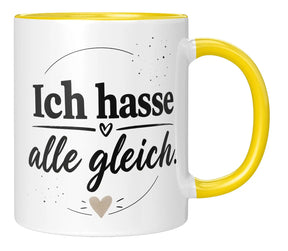 Tasse - Ich hasse alle gleich.