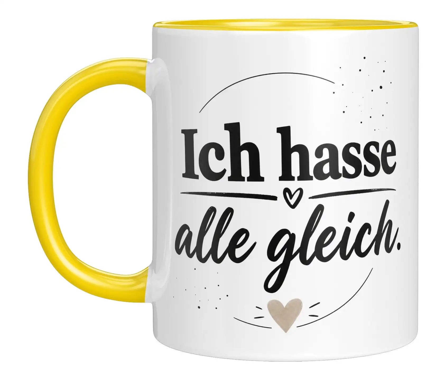 Tasse - Ich hasse alle gleich.