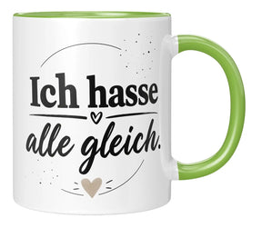 Tasse - Ich hasse alle gleich.