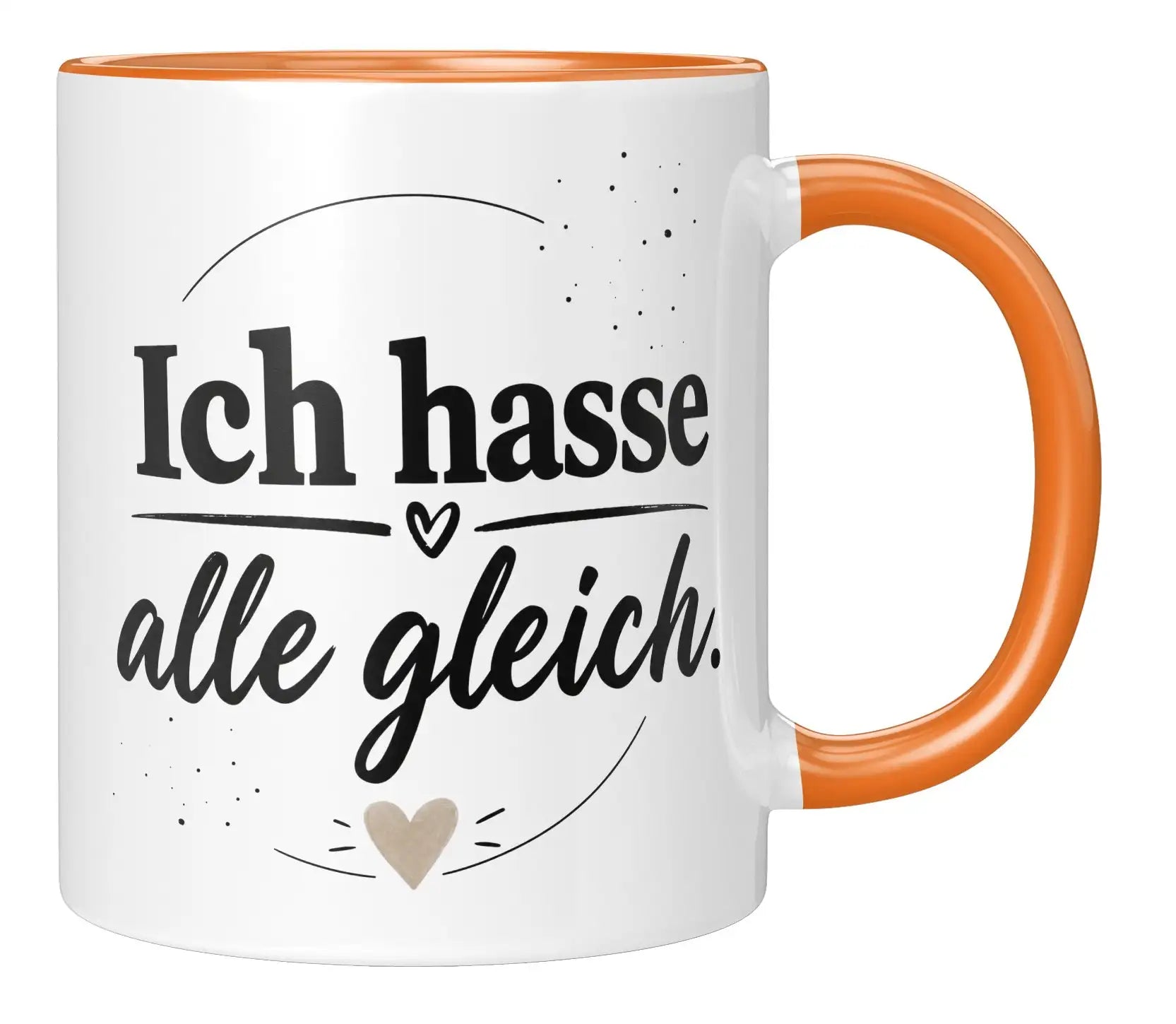 Tasse - Ich hasse alle gleich.