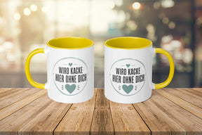 Tasse - Wird kacke hier ohne dich