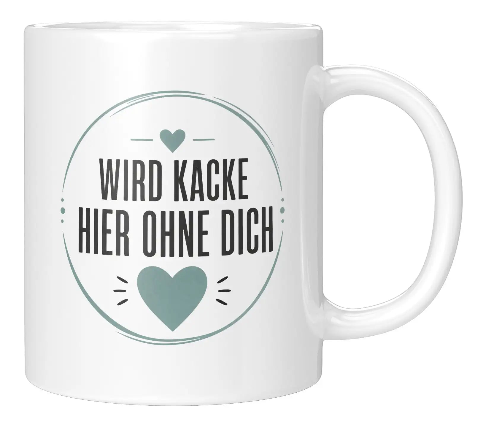Tasse - Wird kacke hier ohne dich