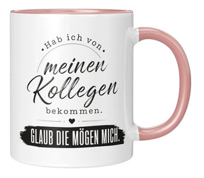 Tasse - Hab ich von meinen Kollegen bekommen. Glaub die mögen mich.
