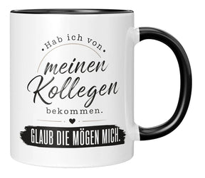 Tasse - Hab ich von meinen Kollegen bekommen. Glaub die mögen mich.