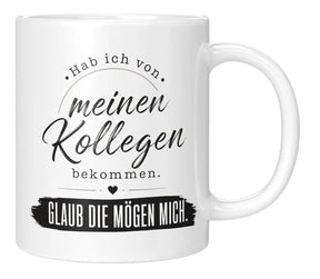 Tasse - Hab ich von meinen Kollegen bekommen. Glaub die mögen mich.