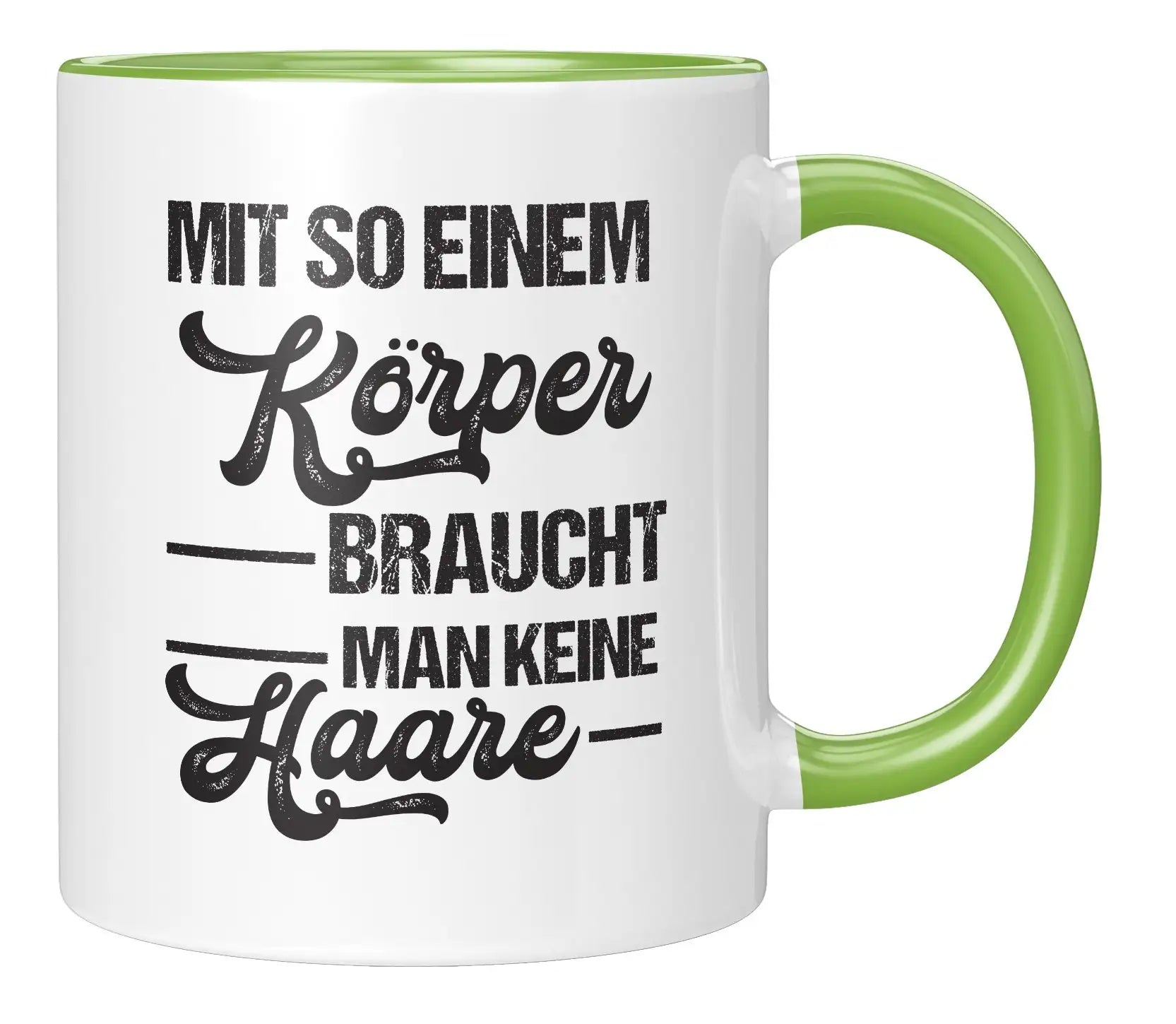 Tasse - Mit so einem Körper braucht man keine Haare