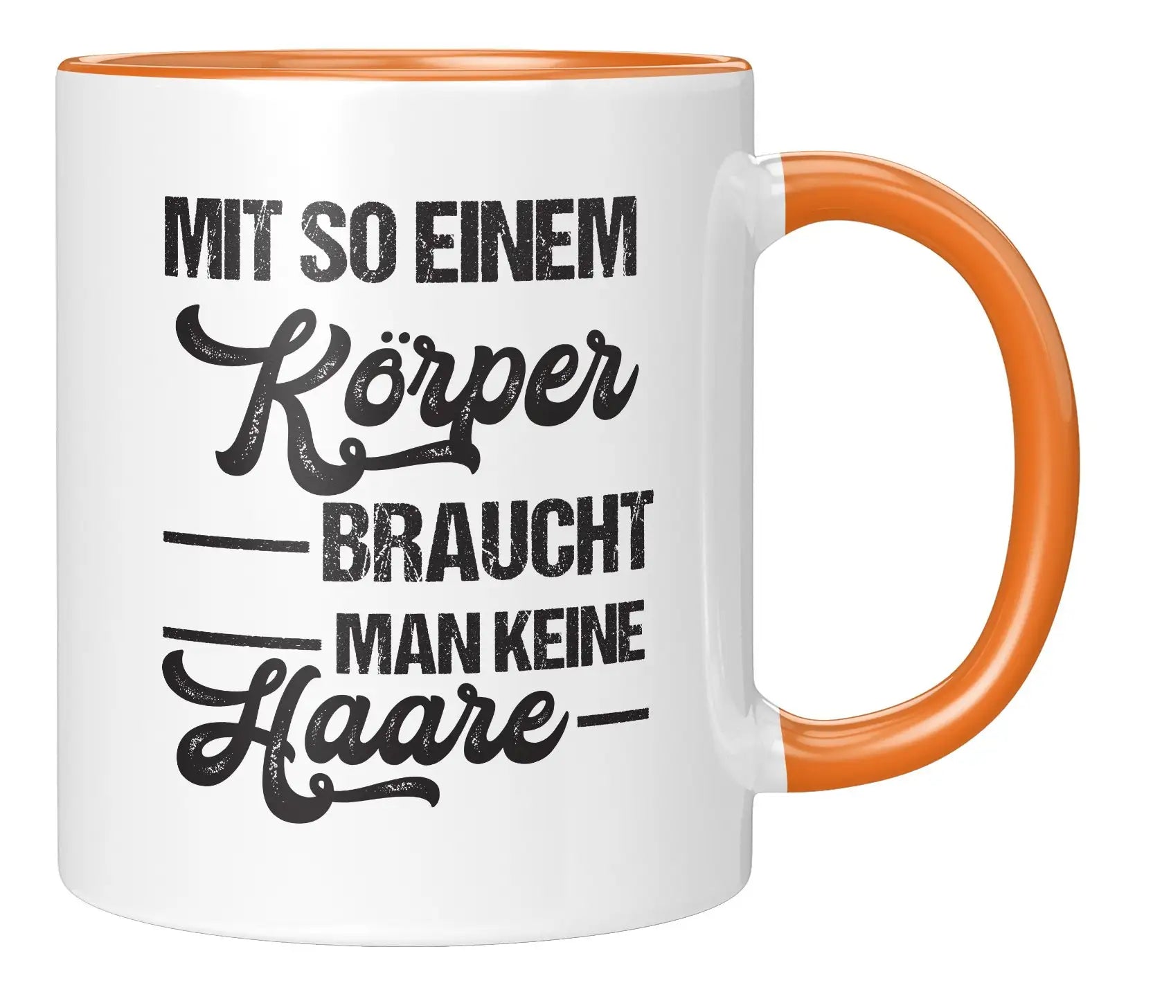 Tasse - Mit so einem Körper braucht man keine Haare