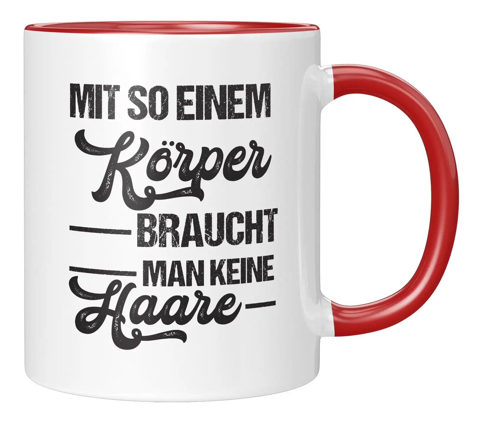 Tasse - Mit so einem Körper braucht man keine Haare