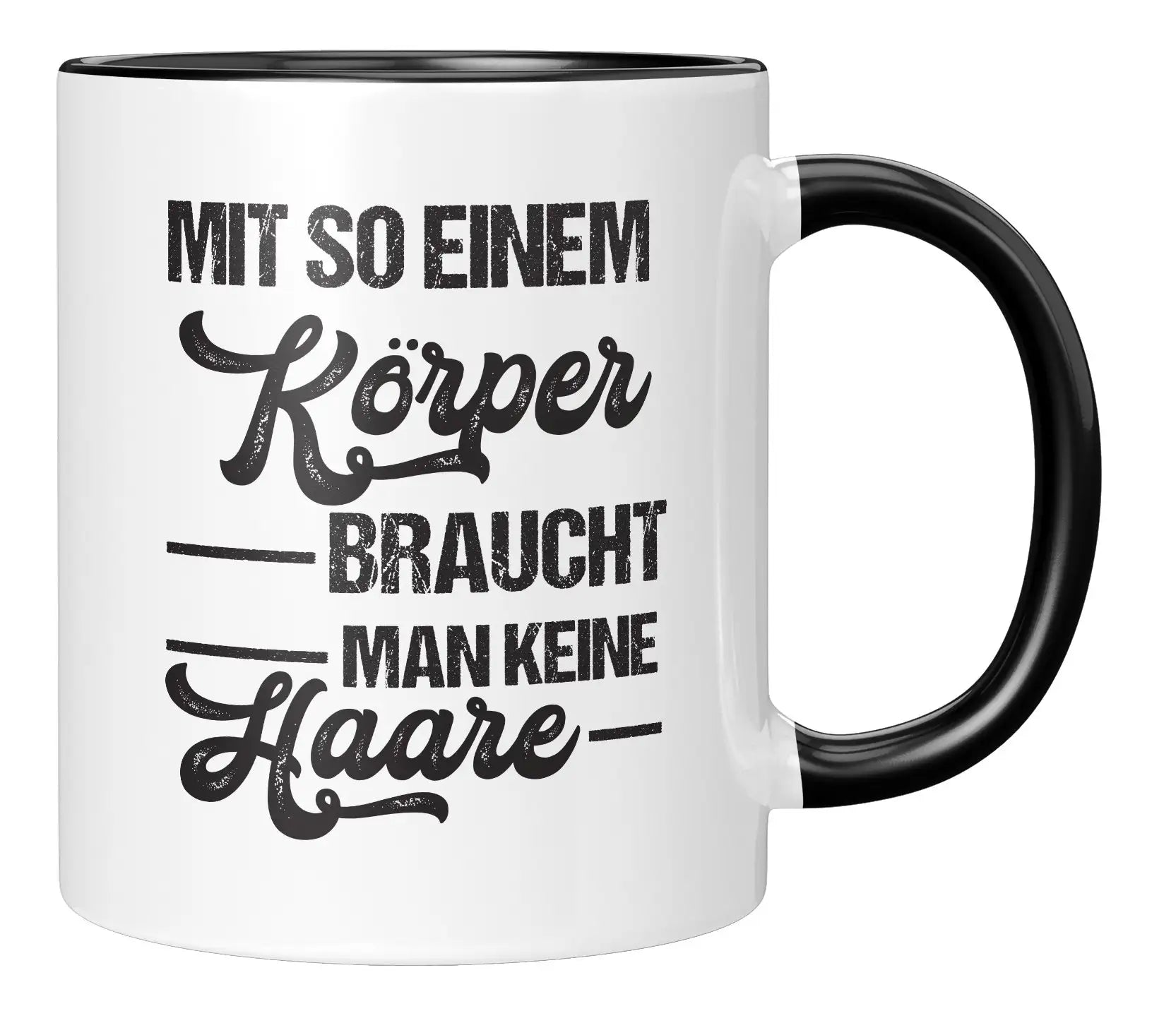 Tasse - Mit so einem Körper braucht man keine Haare