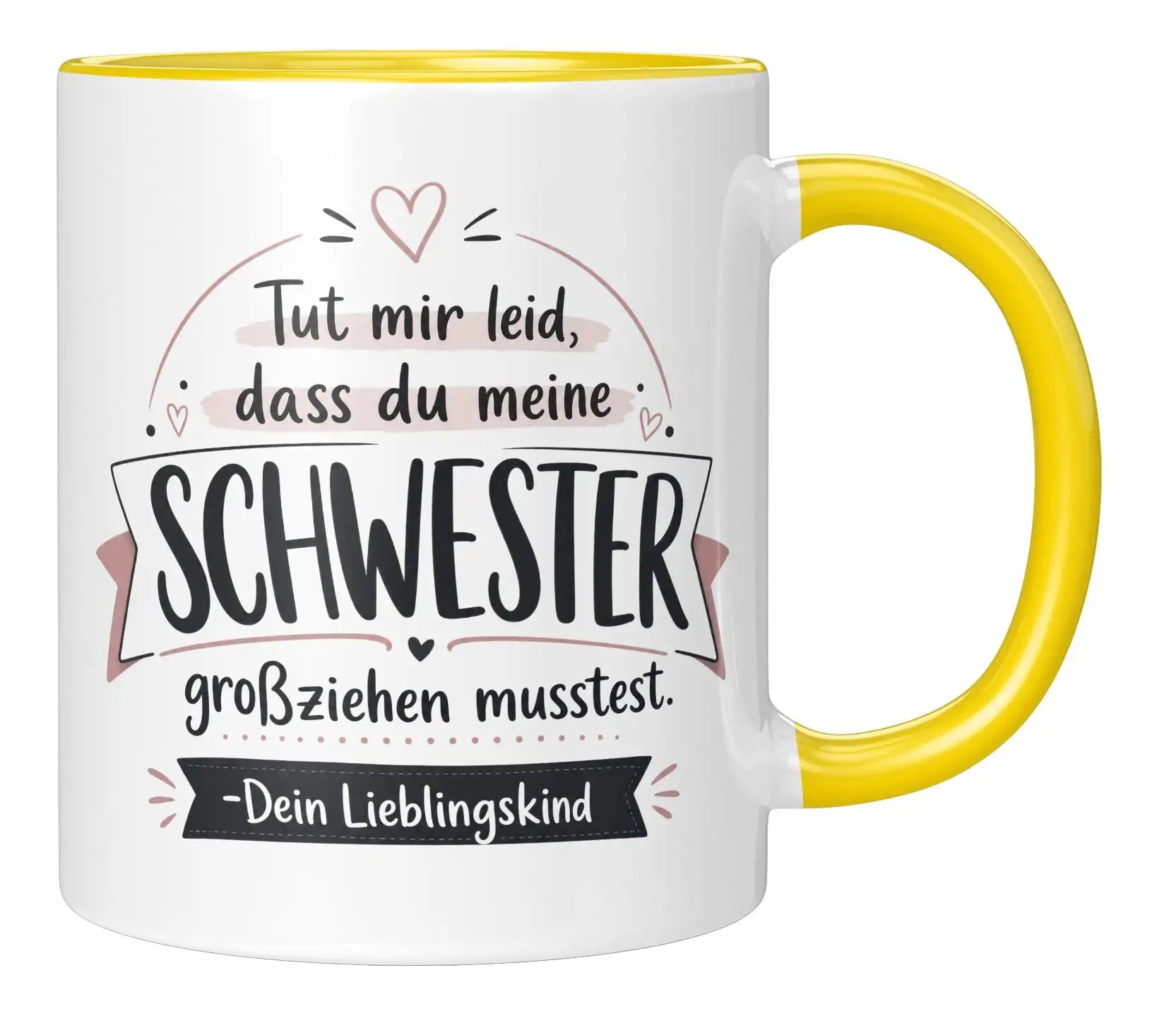 Tasse - Tut mir leid, dass du meine Schwester großziehen musstest. Dein Lieblingskind