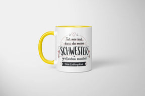 Tasse - Tut mir leid, dass du meine Schwester großziehen musstest. Dein Lieblingskind