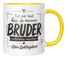 Tasse - Tut mir leid, dass du meinen Bruder großziehen musstest. Dein Lieblingskind