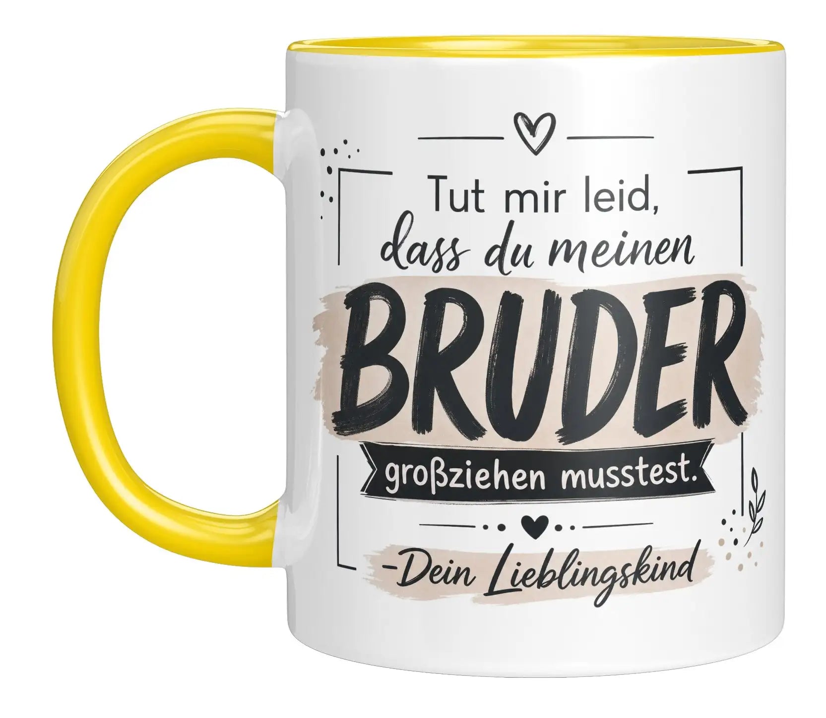 Tasse - Tut mir leid, dass du meinen Bruder großziehen musstest. Dein Lieblingskind
