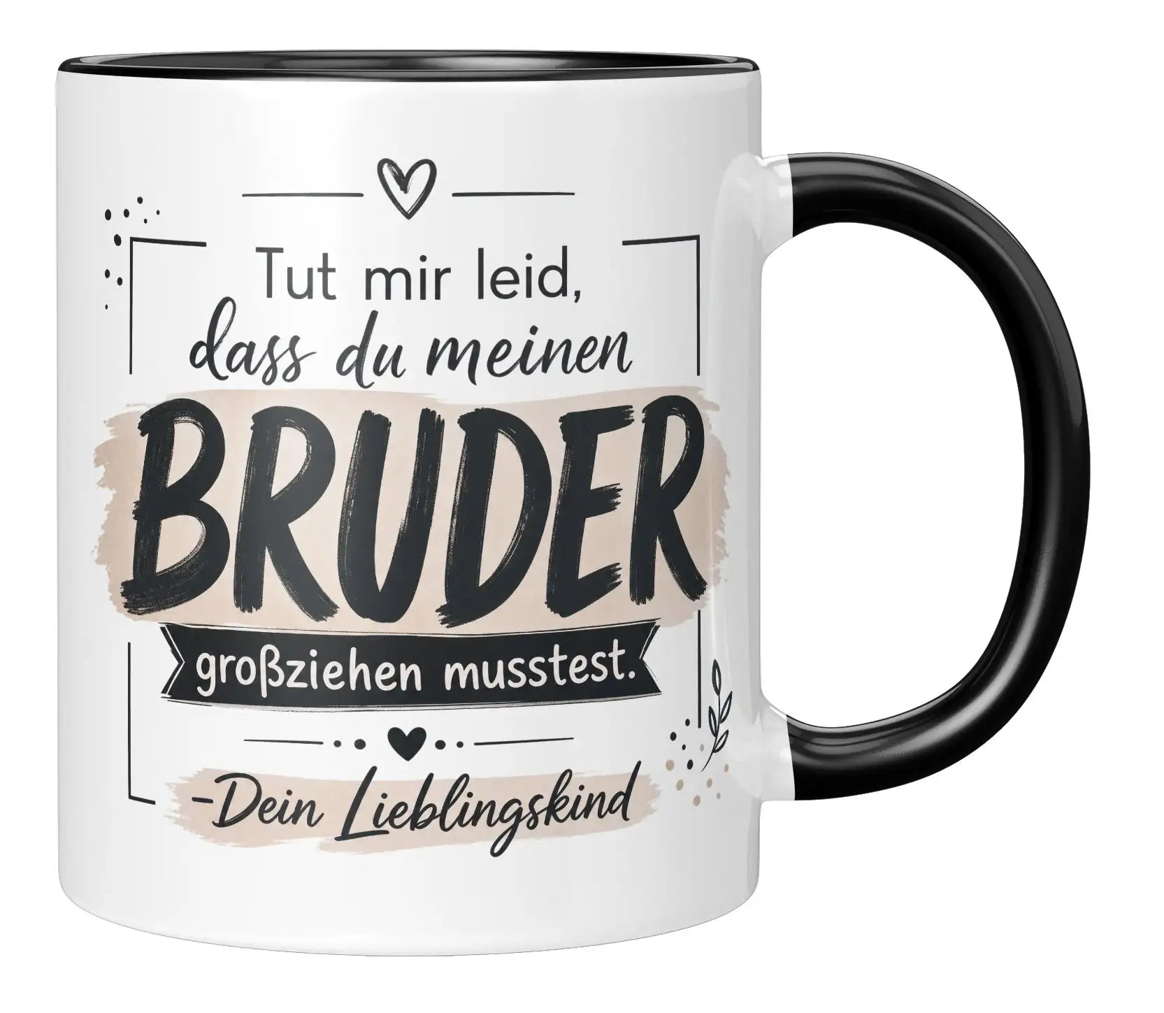 Tasse - Tut mir leid, dass du meinen Bruder großziehen musstest. Dein Lieblingskind