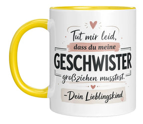 Tasse - Tut mir leid, dass du meine Geschwister großziehen musstest. - Dein Lieblingskind