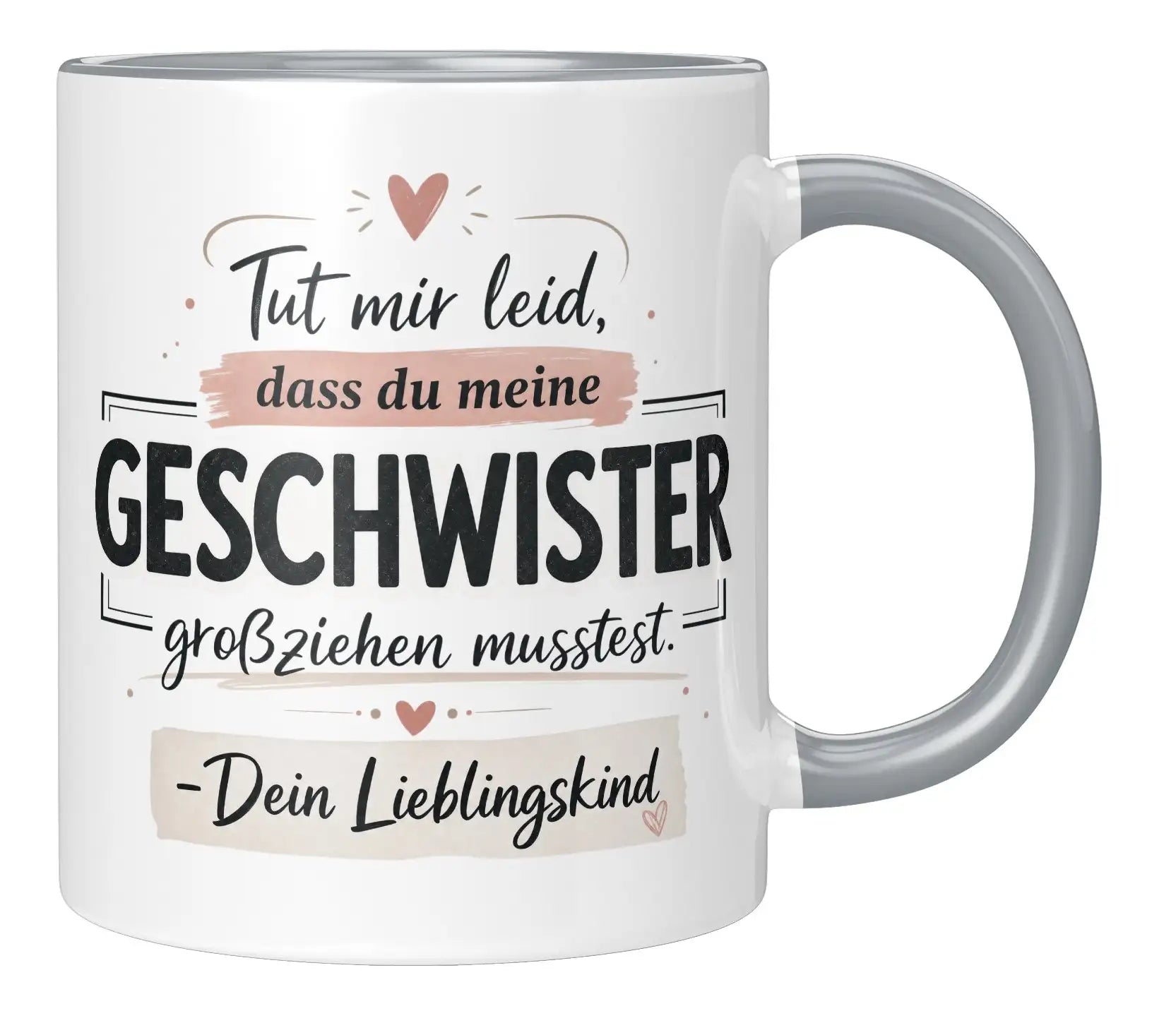 Tasse - Tut mir leid, dass du meine Geschwister großziehen musstest. - Dein Lieblingskind