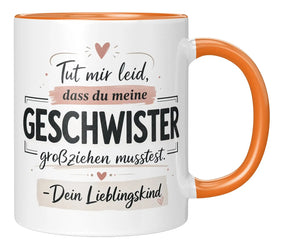 Tasse - Tut mir leid, dass du meine Geschwister großziehen musstest. - Dein Lieblingskind